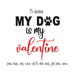 Instant Download 5 sizes My dog is my valentine Machine Embroidery Design in all popular formats funny st valentine's day pattern